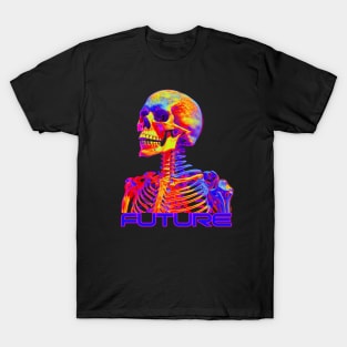 Not everyone is coming to the future T-Shirt